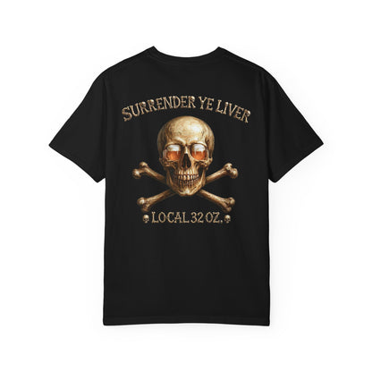 Local 32 oz. Skull & Crossbones T-Shirt — "Surrender Ye Liver" Heavy cotton