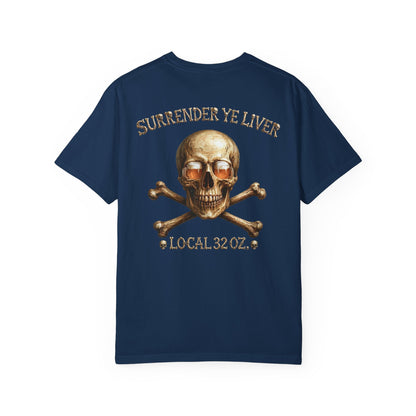 Local 32 oz. Skull & Crossbones T-Shirt — "Surrender Ye Liver" Heavy cotton