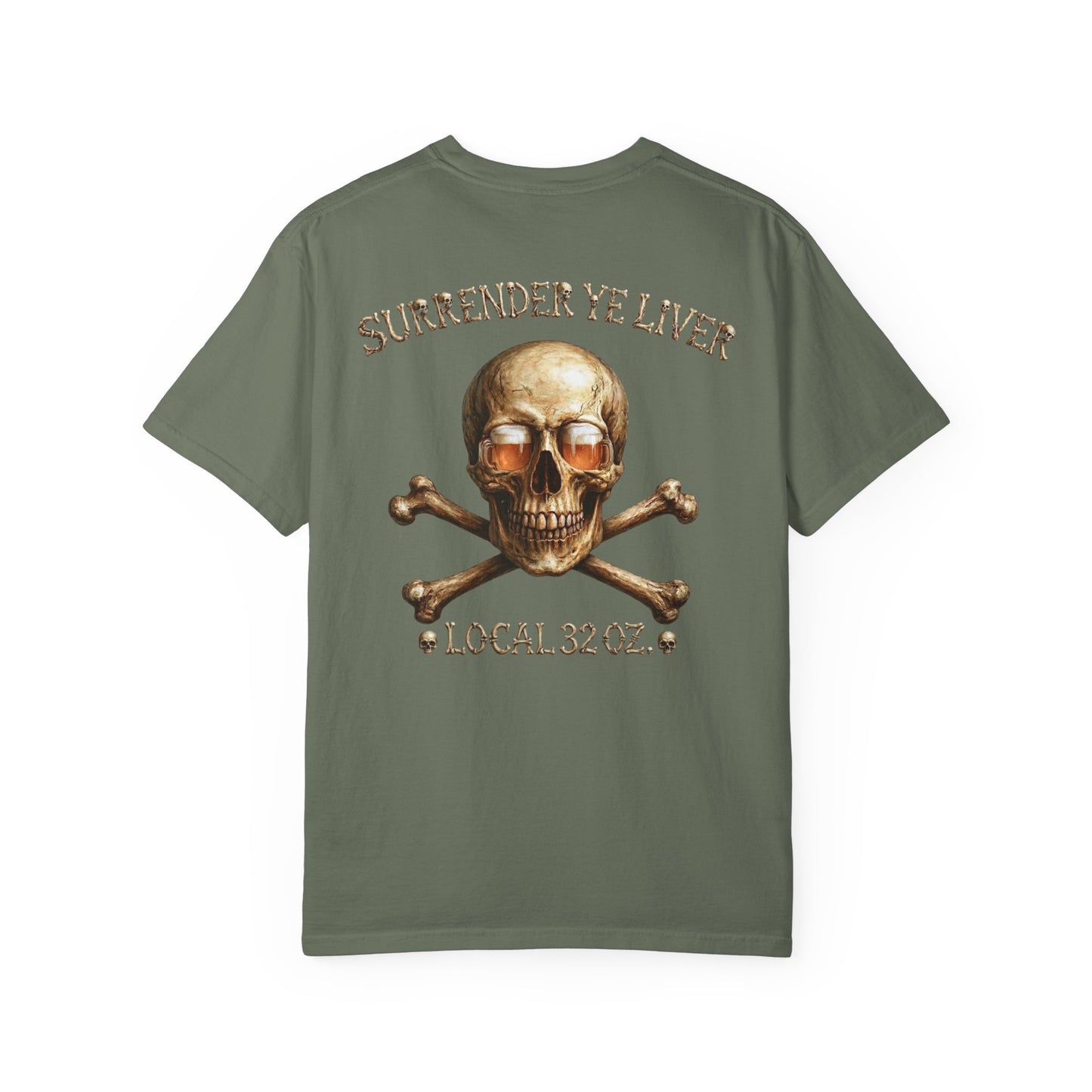 Local 32 oz. Skull & Crossbones T-Shirt — "Surrender Ye Liver" Heavy cotton