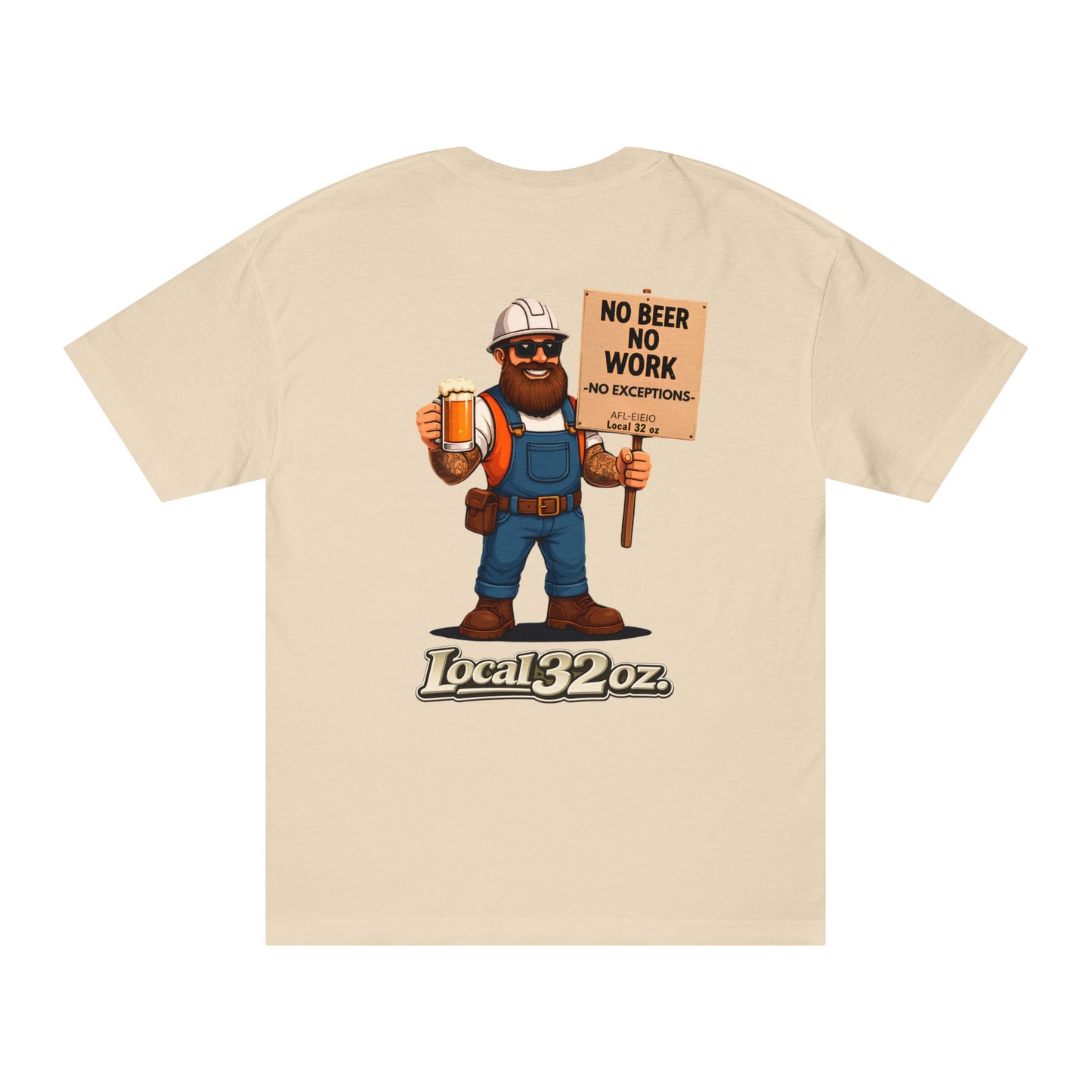 Local 32 oz. No Beer, No work. Heavy cotton