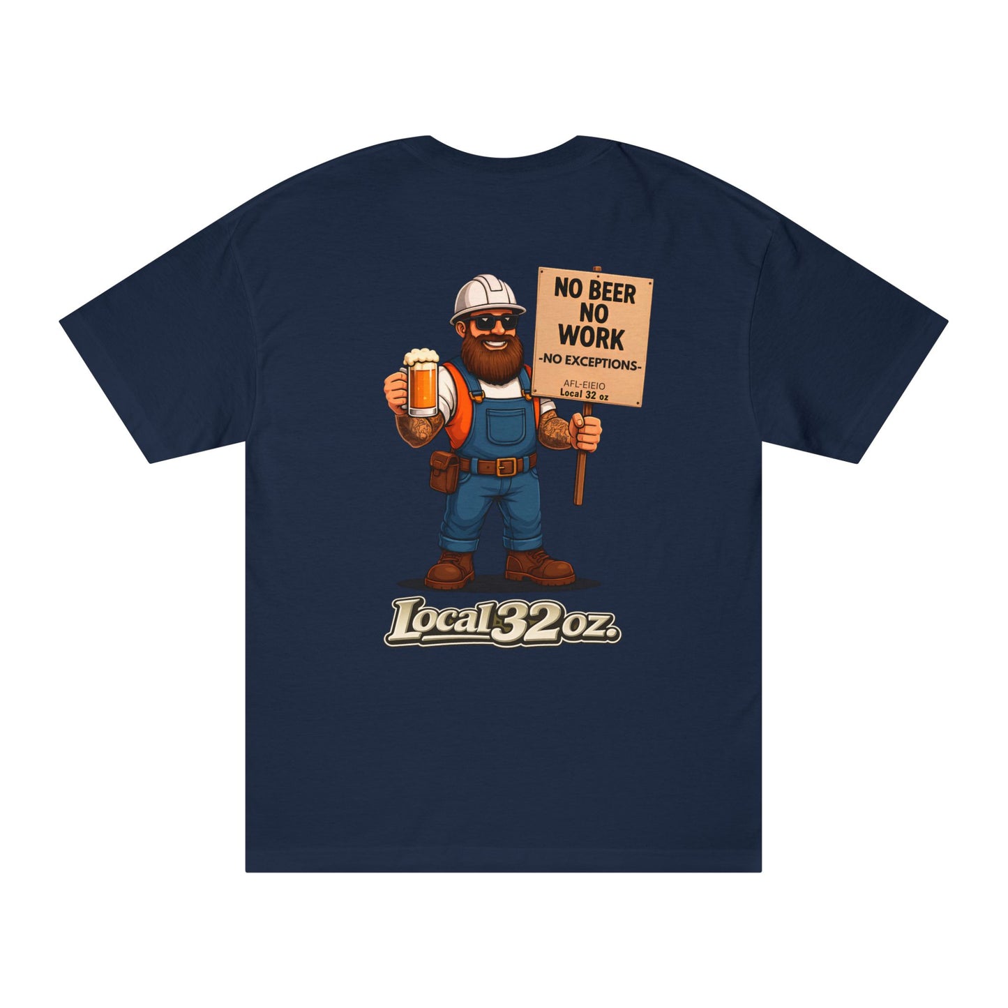 Local 32 oz. No Beer, No work. Heavy cotton