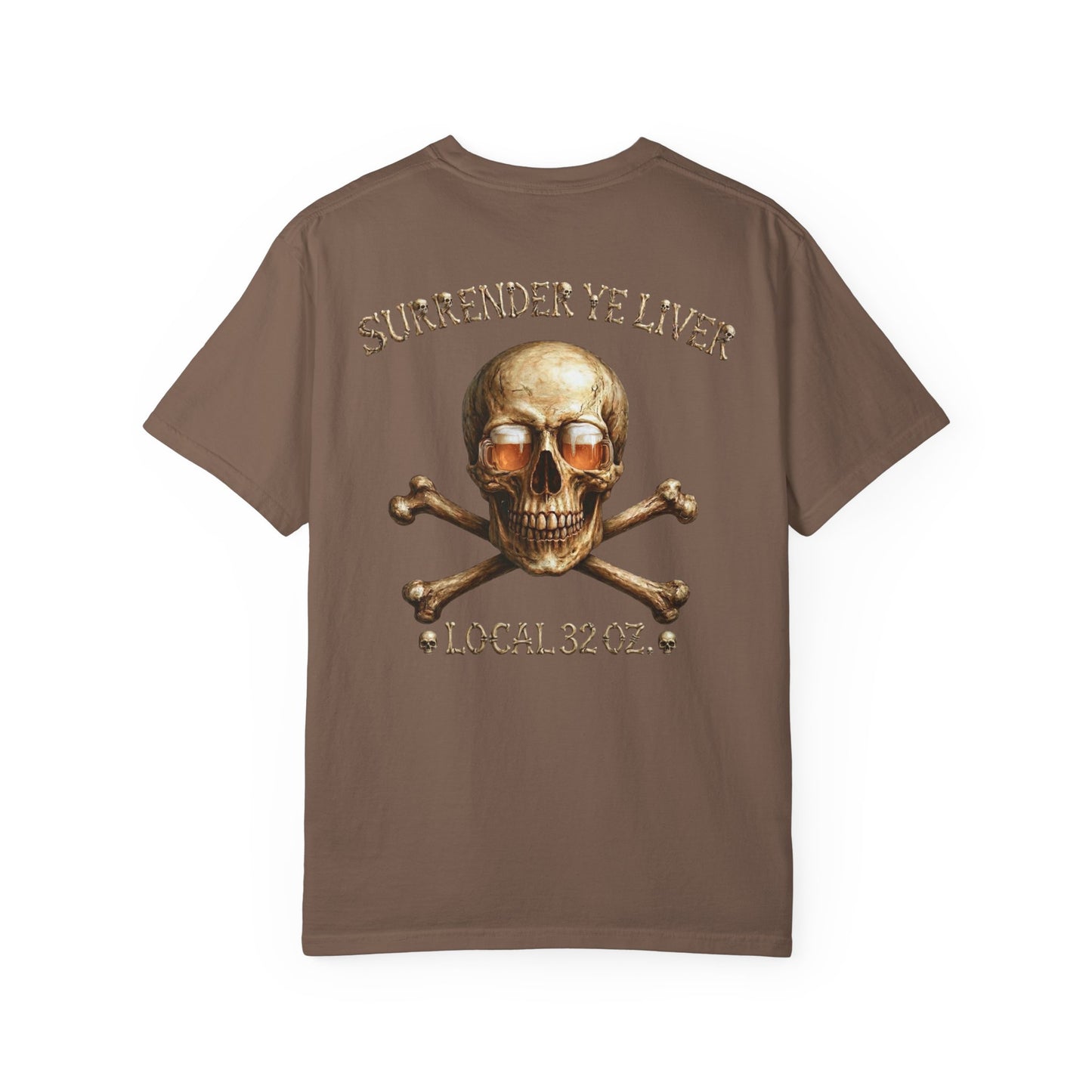 Local 32 oz. Skull & Crossbones T-Shirt — "Surrender Ye Liver" Heavy cotton