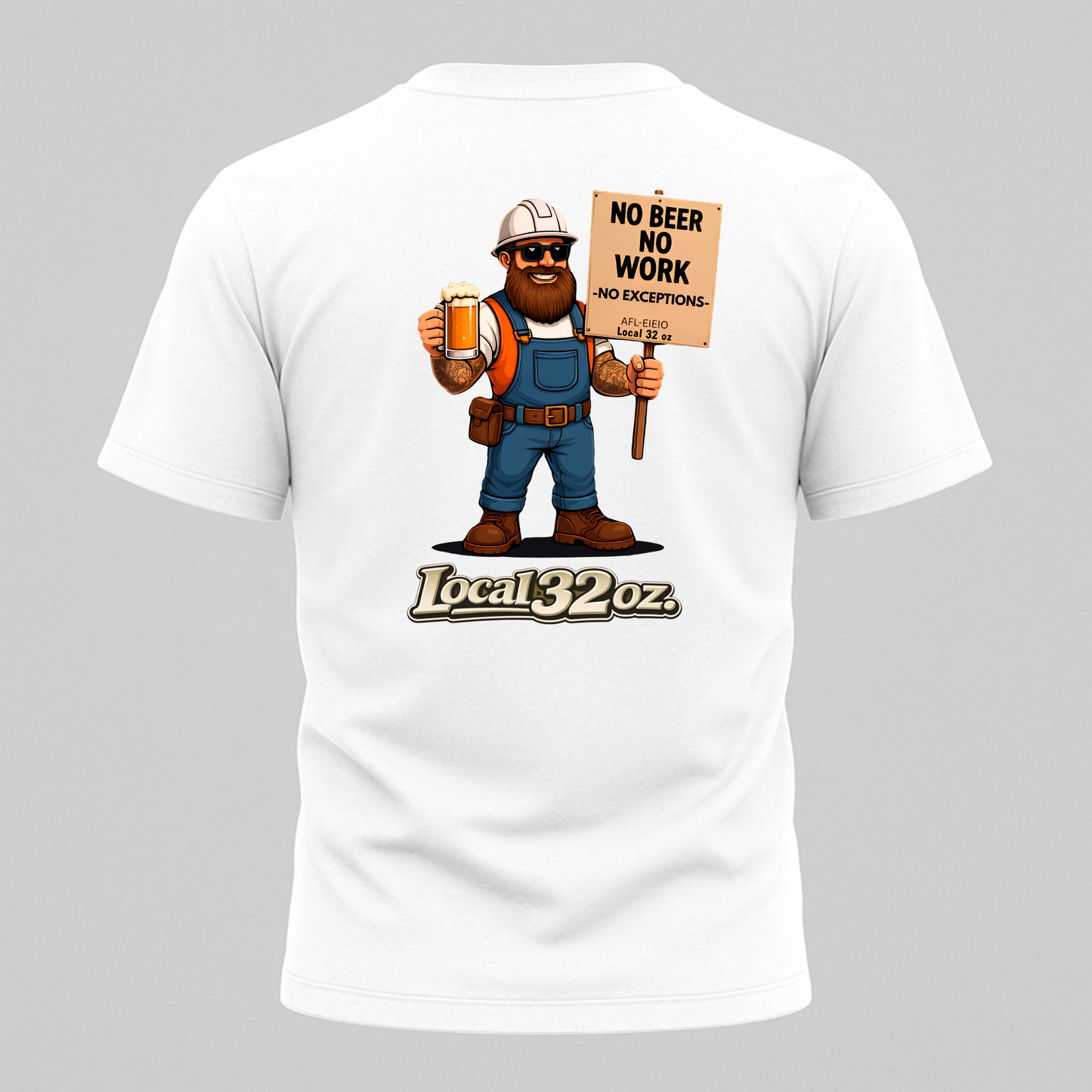 Local 32 oz. No Beer, No work. Heavy cotton