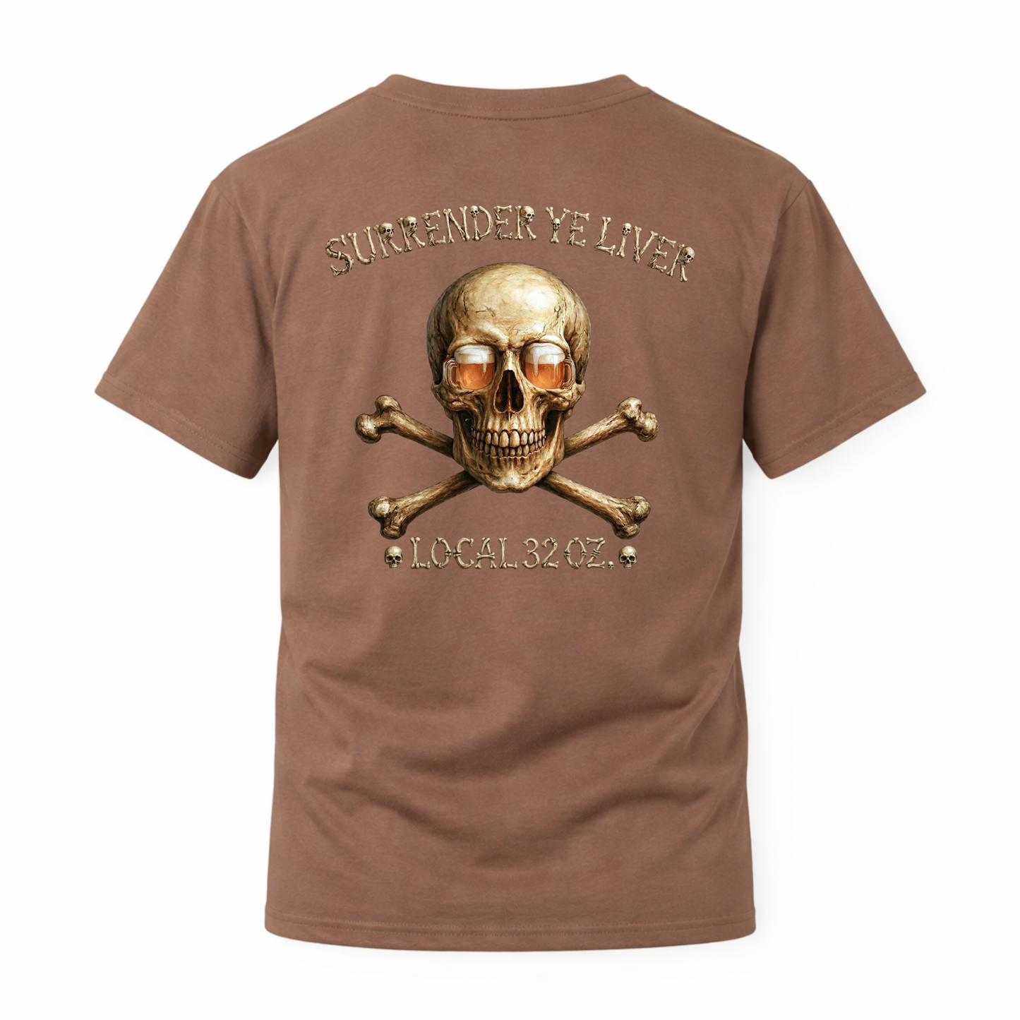Local 32 oz. Skull & Crossbones T-Shirt — "Surrender Ye Liver" Heavy cotton
