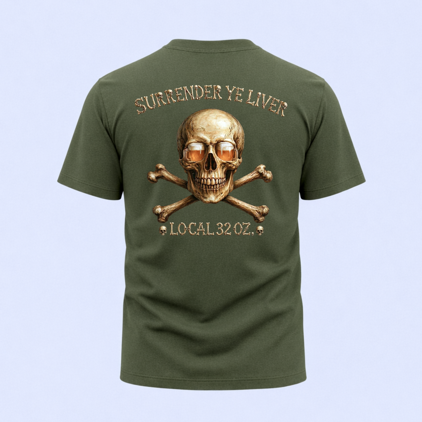 Local 32 oz. Skull & Crossbones T-Shirt — "Surrender Ye Liver" Heavy cotton