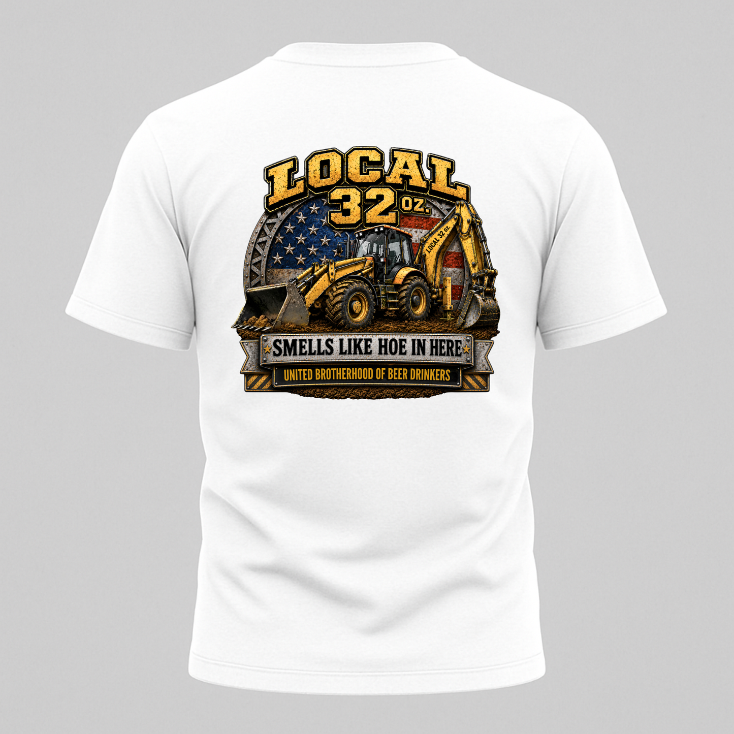 Backhoe Local 32 oz. Construction Tee — "Smells Like Hoe in Here"