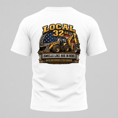 Backhoe Local 32 oz. Construction Tee — "Smells Like Hoe in Here"