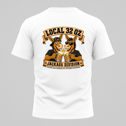 Jackass Division Local 32 oz. Tee — Funny Donkey Beer Crew T‑Shirt