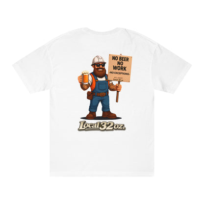 Local 32 oz. No Beer, No work. Heavy cotton