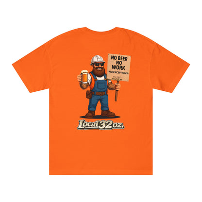 Local 32 oz. No Beer, No work. Heavy cotton
