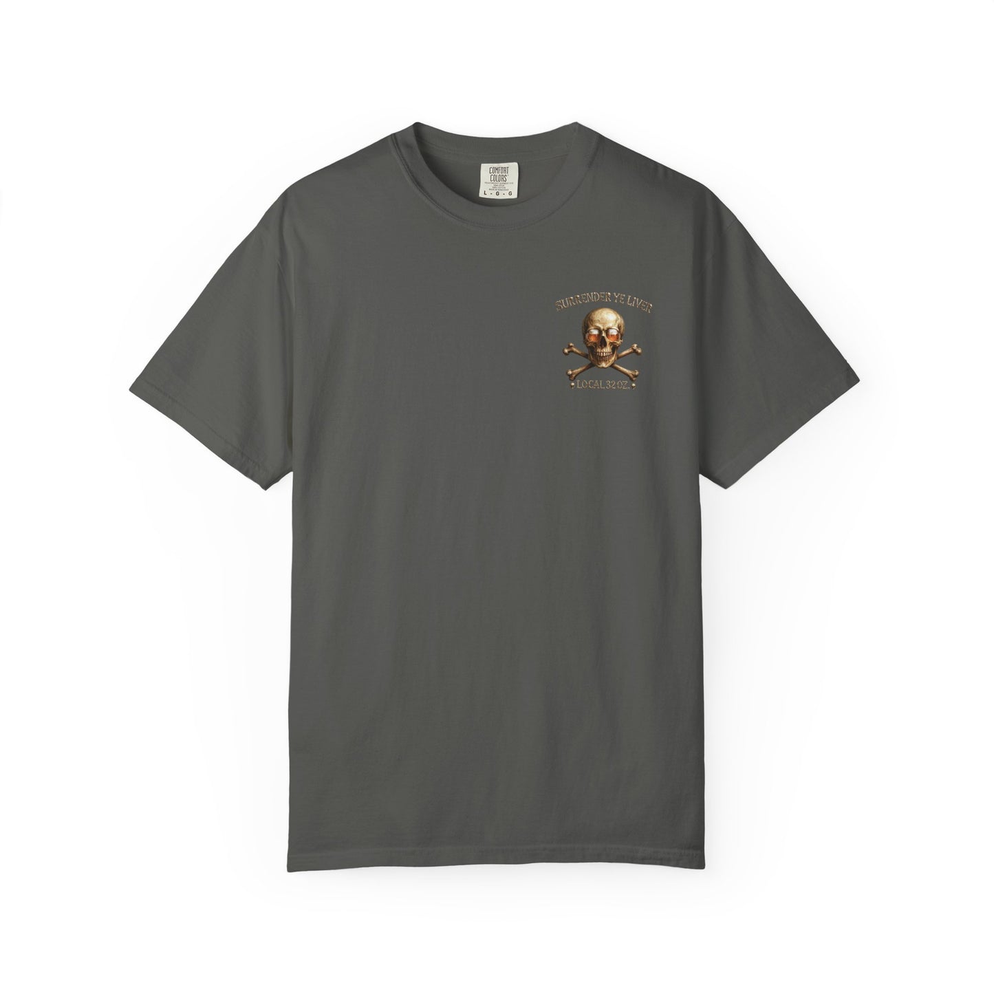 Local 32 oz. Skull & Crossbones T-Shirt — "Surrender Ye Liver" Heavy cotton