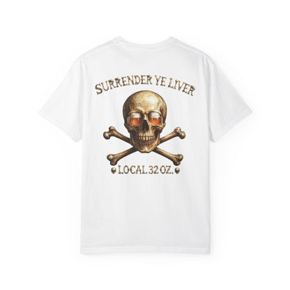 Local 32 oz. Skull & Crossbones T-Shirt — "Surrender Ye Liver" Heavy cotton