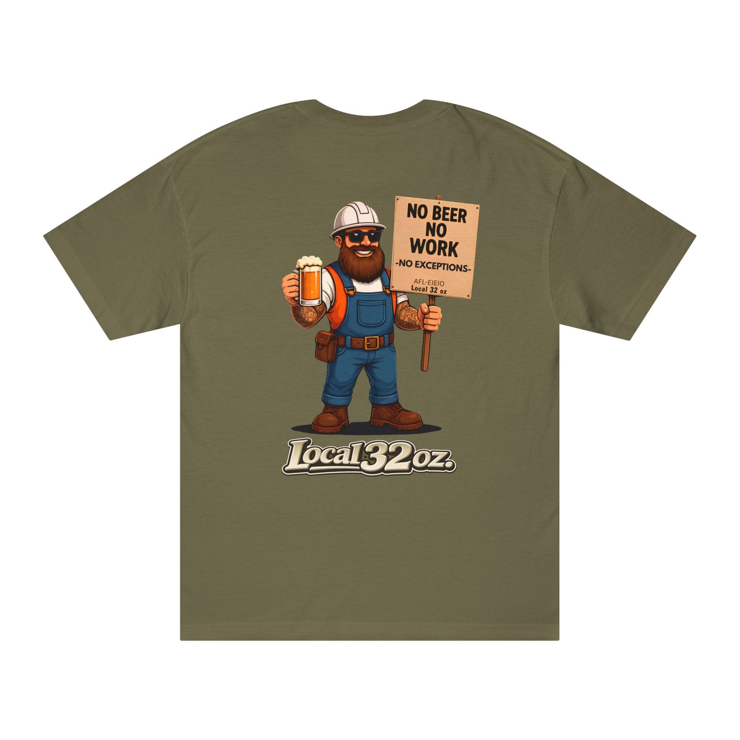 Local 32 oz. No Beer, No work. Heavy cotton