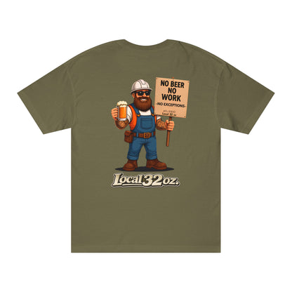 Local 32 oz. No Beer, No work. Heavy cotton
