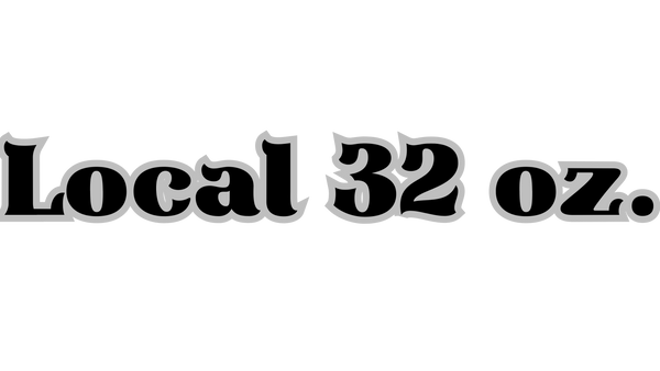 Local 32 oz.